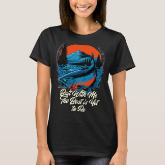 Camiseta Lo mejor es todavía pescar humor adulto Fisherma