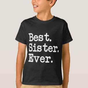 Camiseta Lo mejor. Hermana. Nunca. Gran regalo para hermana