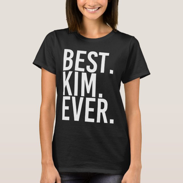 Camiseta Lo mejor. Kim. Nunca. Gracioso regalo de Chiste de (Anverso)