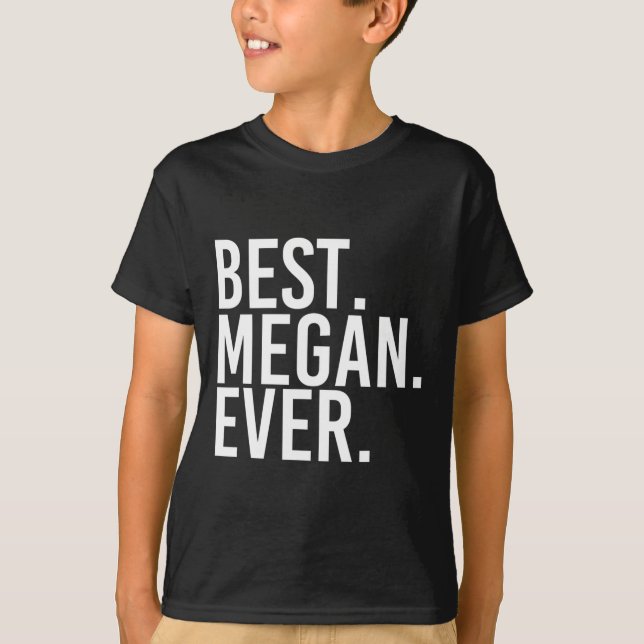Camiseta Lo mejor. Megan. Nunca. Nombre de regalo Divertido (Anverso)
