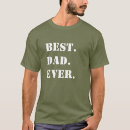 Camiseta Lo mejor. Papá. Nunca. Esténcil blanco sobre verde