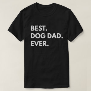 Camiseta Lo mejor. Papá perro. Nunca.