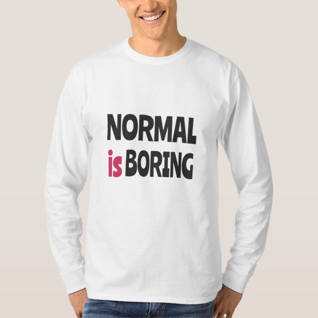 Camiseta Lo normal es aburrido (Anverso)