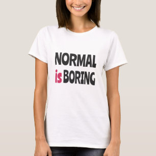 Camiseta Lo normal es aburrido
