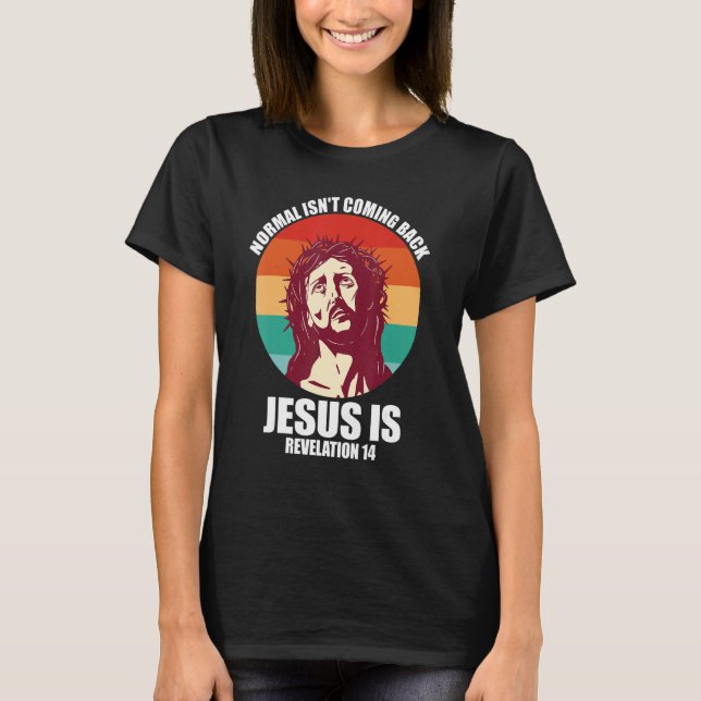 Camiseta Lo Normal Es Volver Jesús Es Revelación 14 Retr (Anverso)
