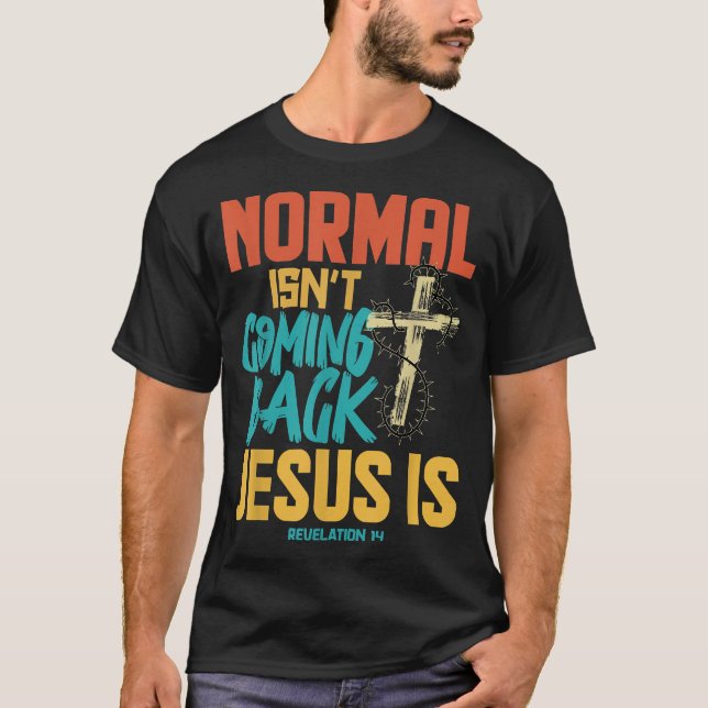 Camiseta Lo Normal No Es Regresar Jesús.  (Anverso)