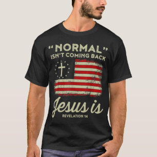 Camiseta Lo Normal No Es Regresar Jesús Es Cristiano