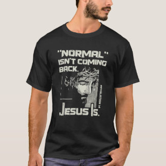 Camiseta Lo Normal No Es Regresar Pero Jesús Es Revelación
