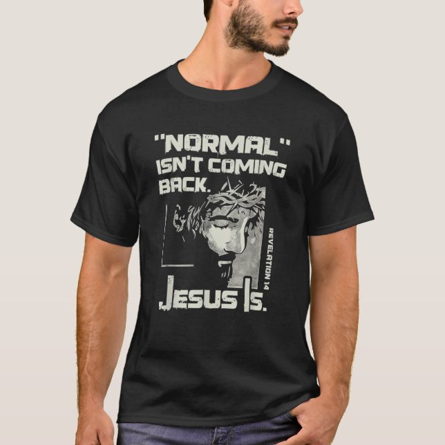 Camiseta Lo Normal No Es Regresar Pero Jesús Es Revelación  (Anverso)