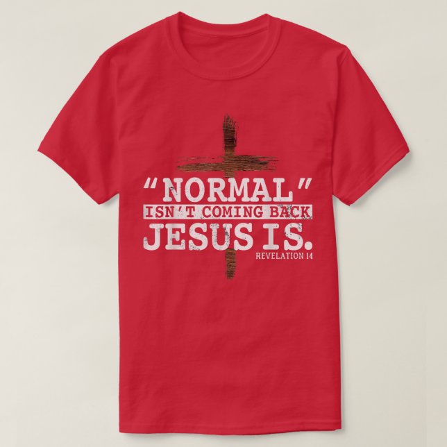 Camiseta Lo Normal No Es Volver Jesús Es Revelación 14 66 (Diseño del anverso)