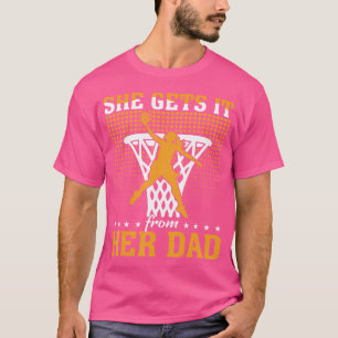 Camiseta Lo Obtiene De Su Chica De Baloncesto De Papá