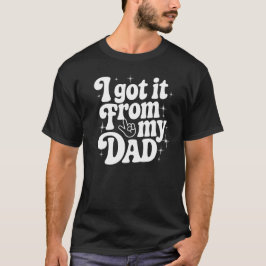 Camiseta Lo obtuve de mi papá - Grandeza transmitida