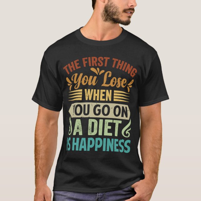 Camiseta Lo Primero Que Pierdes Cuando Te Das Una Dieta Es (Anverso)
