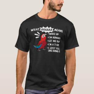 Camiseta Lo que AAAAAA significa que grito Macaw verde alad