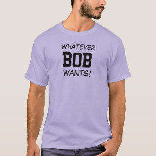 Camiseta ¡Lo que BOB Quiera!