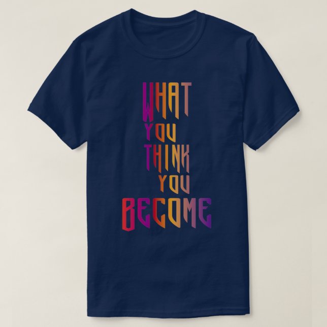 Camiseta Lo Que Crees Que Te Conviertes En Citas De Buda (Diseño del anverso)