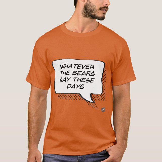 Camiseta Lo que digan los osos estos días (oscuro) (Anverso)