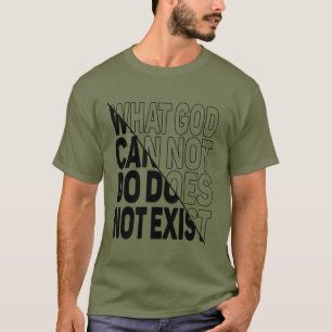 CAMISETA LO QUE DIOS NO PUEDE HACER NO EXISTE.