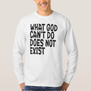 CAMISETA LO QUE DIOS NO PUEDE HACER NO EXISTE.