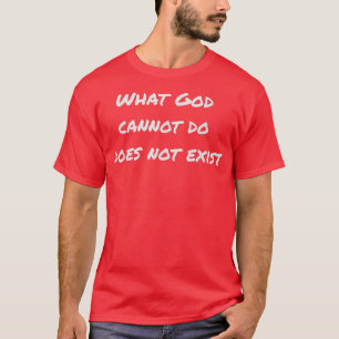 Camiseta Lo que Dios no puede hacer no existe