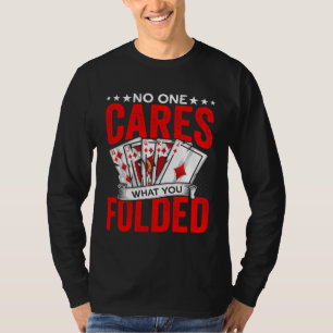Camiseta Lo que doblaste Jugador de póquer de juego de azar