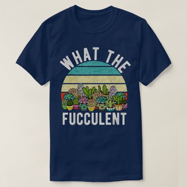 Camiseta Lo que el Cactus Retro Fuculento Suculento Pun Gar (Diseño del anverso)