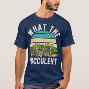 Camiseta Lo que el Cactus Retro Fuculento Suculento Pun Gar