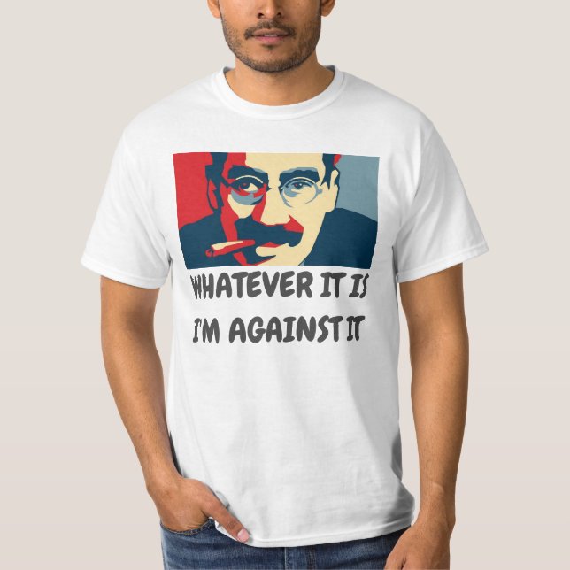Camiseta LO QUE ES, soy CONTRA ÉL - GROUCHO (Anverso)