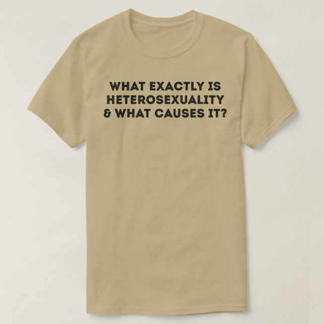 Camiseta Lo que exactamente causa heterosexualidad Chiste g (Diseño del anverso)