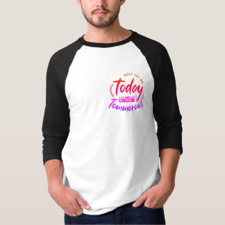 Camiseta Lo que haces hoy