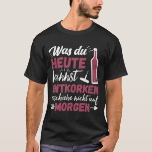 Camiseta Lo Que Hoy Puedes Descork Wine Diciendo Vino Rojo