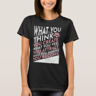 Camiseta Lo que imaginas que te conviertes en una cita de y