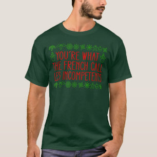 Camiseta Lo Que Los Franceses Llaman Les Incompetentes Xmas