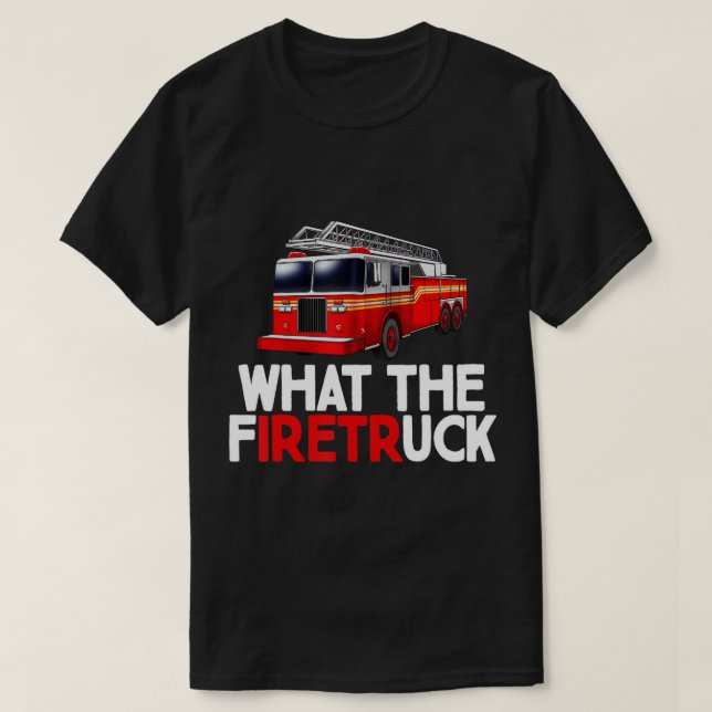 Camiseta Lo que los regalos del bombero de bomberos de Fire (Diseño del anverso)