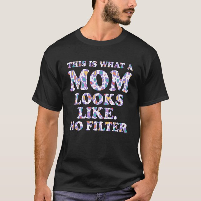 Camiseta Lo Que Mamá Parece No Ser Fotografía De Madre Filt (Anverso)