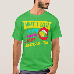 Camiseta Lo Que Me Gusta La Honestidad De La Lealtad Dulce 