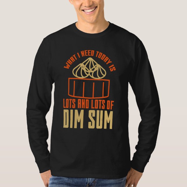 Camiseta Lo que necesito hoy es mucha comida asiática Dim S (Anverso)