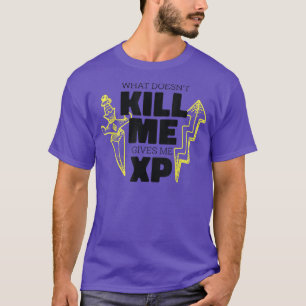 Camiseta Lo que no me mata me da juegos de video XP