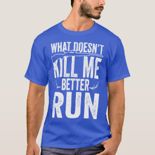 Camiseta Lo que no me mata mejor corre