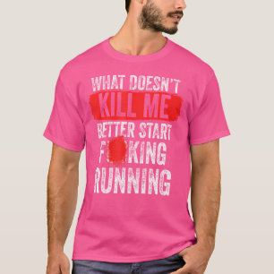 Camiseta Lo Que No Me Mata Mejor Empezar A Correr Divertido