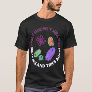 Camiseta Lo que no te mata muta y vuelve a intentarlo, micr