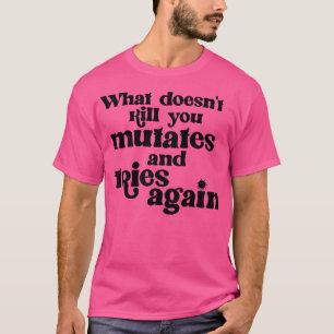 Camiseta Lo que no te mata silencia y trata de nuevo