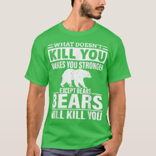 Camiseta Lo que no te mata te hace más fuerte excepto ser