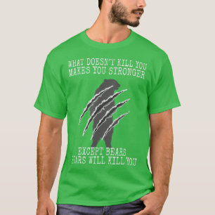 Camiseta Lo que no te mata te hace más fuertes osos matar