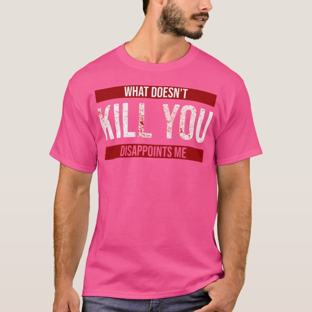 Camiseta Lo Que No Te Mató Me Decepciona (Anverso)