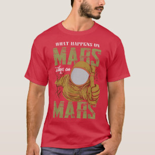 Camiseta Lo Que Pasa En Marte Se Queda En El Planeta Marte
