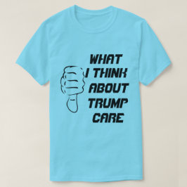 Camiseta Lo que pienso sobre el trumpcare