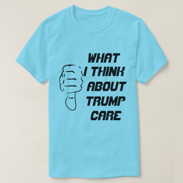 Camiseta Lo que pienso sobre el trumpcare (Diseño del anverso)