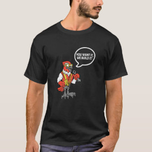 Camiseta Lo Que Quieres Es Construir Un Trabajador De Const