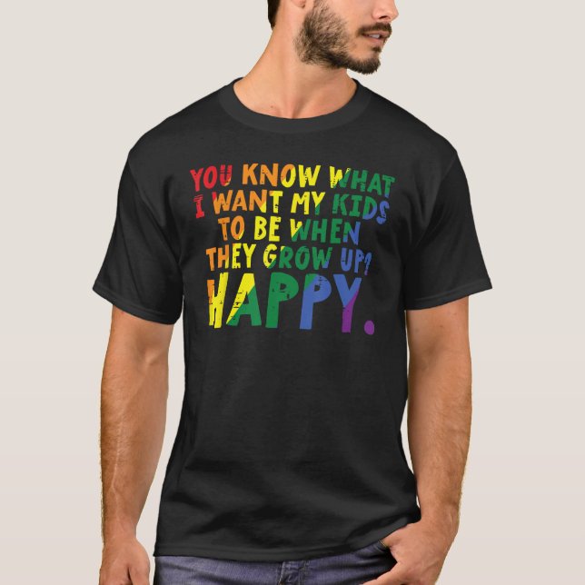 Camiseta Lo Que Quiero Que Mis Hijos Cuando Crezcan Gay Fel (Anverso)